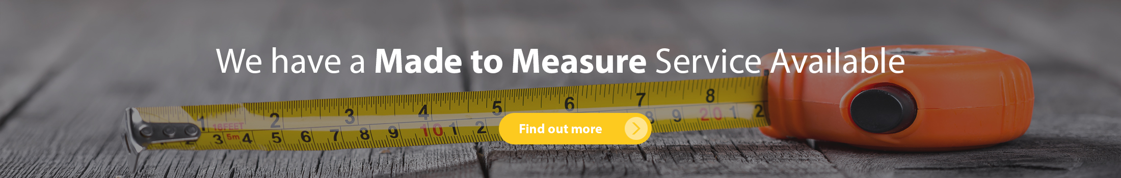 We have a made to measure service available - Click here to find out more details